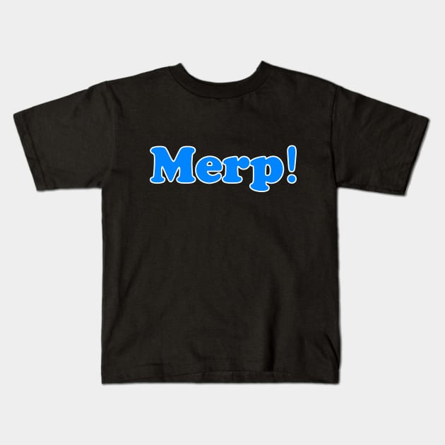 Merp! Kids T-Shirt by DunkinKong